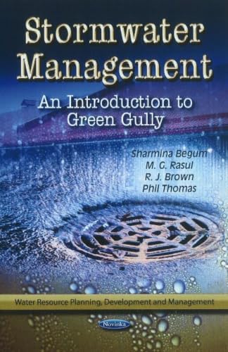 Stormwater Management: An Introduction to Green Gully (Environmental Science, Engineering and Technology: Water Resource Planning, Development and Management) by Unknown