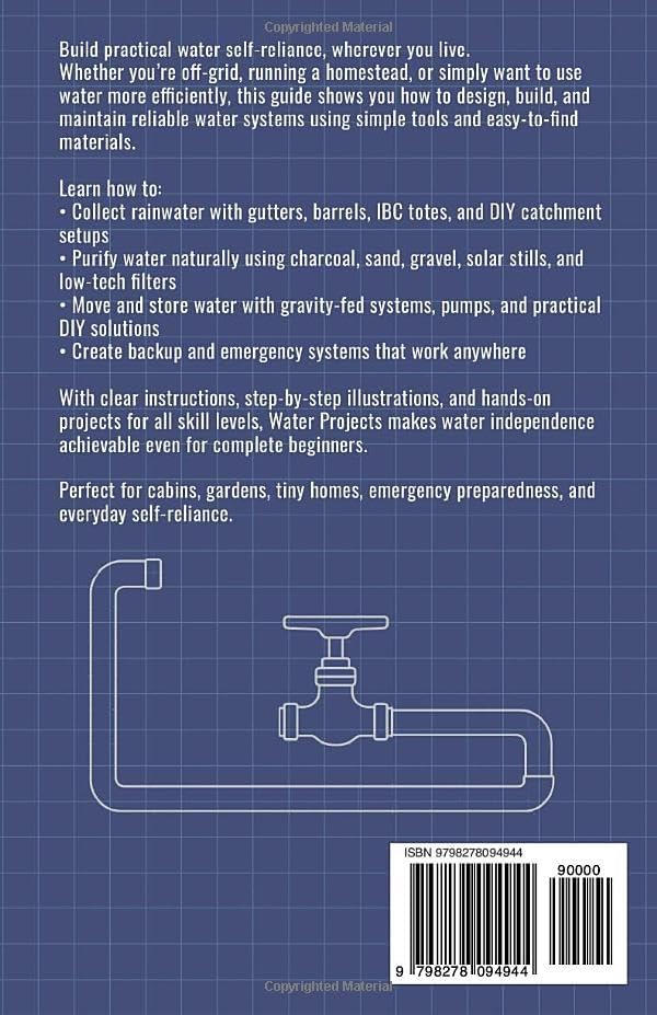 Water Projects: The Complete DIY Guide to Building Self-Sufficient Water Systems for Your Home, Cabin, or Garden - Image 2